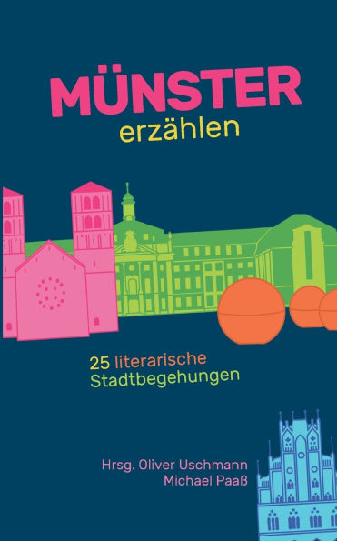 MÃ¯Â¿Â½nster erzÃ¯Â¿Â½hlen: 25 literarische Stadtbegehungen