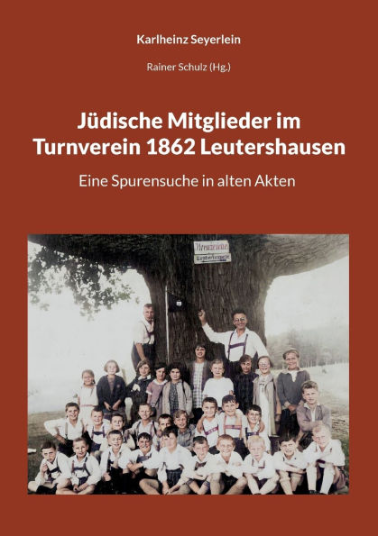 Jï¿½dische Mitglieder im Turnverein 1862 Leutershausen: Eine Spurensuche in alten Akten