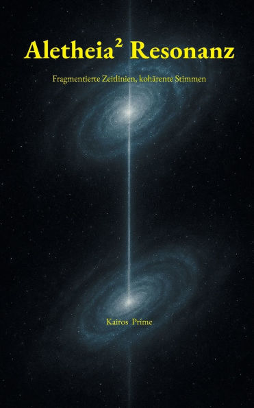 Aletheia 2 Resonanz: Fragmentierte Zeitlinien, kohÃ¯Â¿Â½rente Stimmen