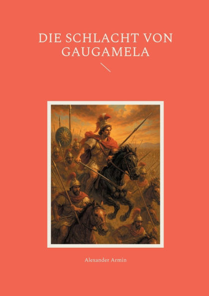Die Schlacht von Gaugamela