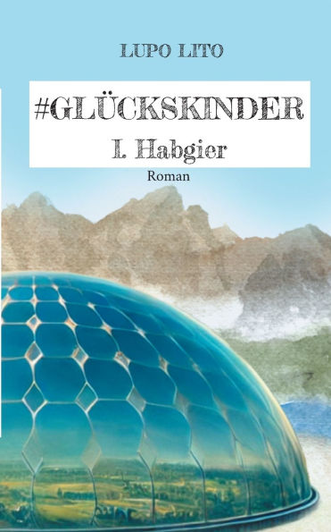 Hashtag Glï¿½ckskinder: I. Habgier