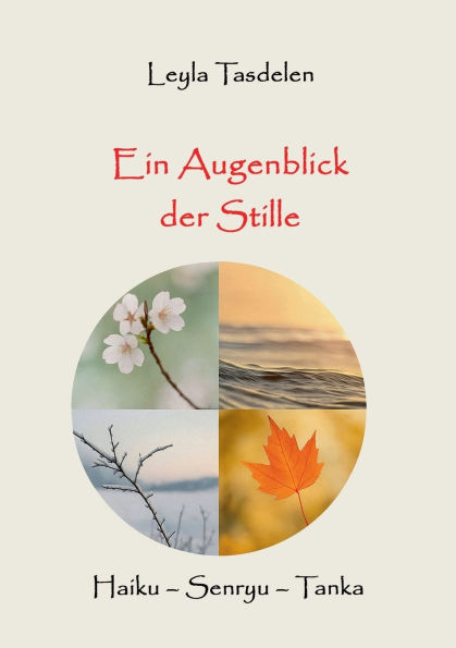 Ein Augenblick der Stille: Haiku - Senryu - Tanka