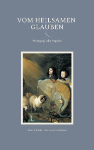 Title: Vom heilsamen Glauben, Author: Klaus P Fischer