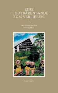 Title: Eine Teddybï¿½renbande zum Verlieben: Geschichten aus dem Riesengebirge, Author: Karel Hruby