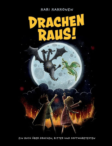 Drachen raus!: Ein Buch Ã¯Â¿Â½ber Drachen, Ritter und Softwaretesten