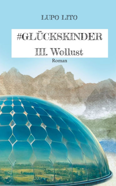 Hashtag Glï¿½ckskinder: III. Wollust