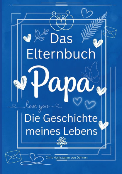 Das Elternbuch "Papa": Die Geschichte meines Lebens - Fï¿½r meine Kinder