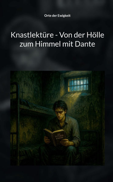 Knastlektï¿½re - Von der Hï¿½lle zum Himmel mit Dante: 13 Geschichten ï¿½ber den Tod die vierte