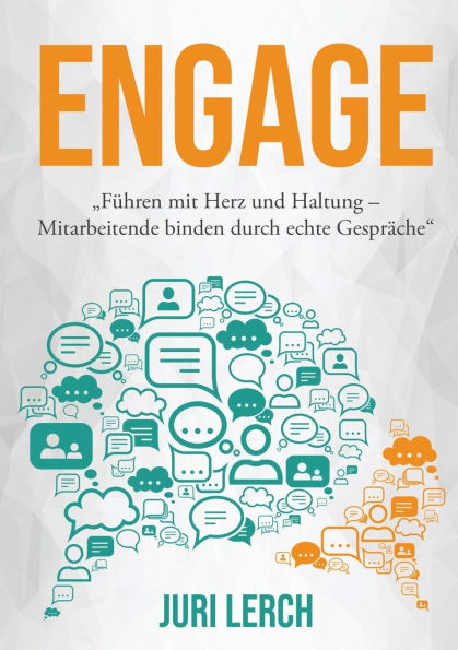 Engage: "FÃ¯Â¿Â½hren mit Herz und Haltung - Mitarbeitende binden durch echte GesprÃ¯Â¿Â½che"