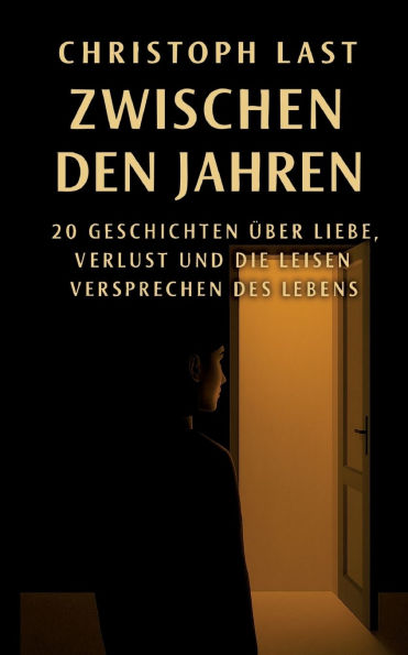 Zwischen den Jahren: 20 Geschichten ï¿½ber die Liebe, Verlust und die leisen Versprechen des Lebens