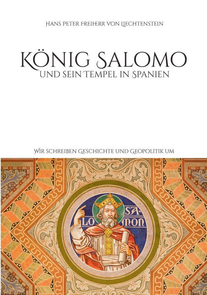 Kï¿½nig Salomo und sein Tempel in Spanien: Wir schreiben Geschichte und Geopolitik um