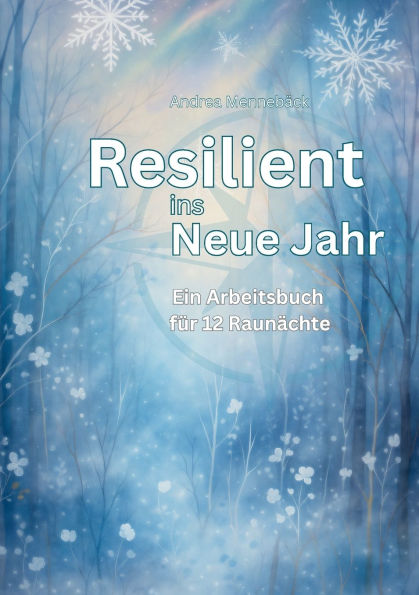 Resilient ins Neue Jahr: Ein Arbeitsbuch fÃ¯Â¿Â½r 12 RaunÃ¯Â¿Â½chte