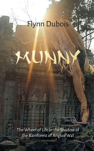 Munny: The Wheel of Life in the Shadow of the Rainforest of Angkor Wat