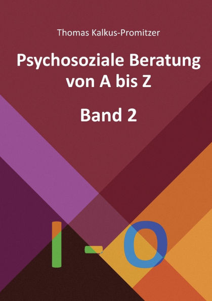 Psychosoziale Beratung von A bis Z: Band 2 - I bis O