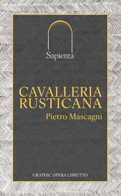 Cavalleria rusticana: Graphic Opera Libretto