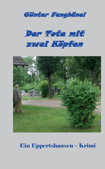 Der Tote mit zwei K�pfen: Ein Eppertshausen - Krimi