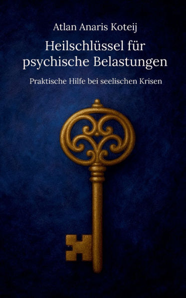 HeilschlÃ¯Â¿Â½ssel fÃ¯Â¿Â½r psychische Belastungen: Praktische Hilfe bei seelischen Krisen