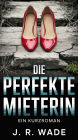 Die Perfekte Mieterin: Ein Kurzroman