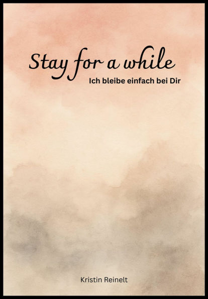 Stay for a while: Ich bleibe einfach bei Dir
