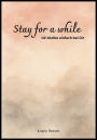 Stay for a while: Ich bleibe einfach bei Dir