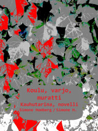 Title: Koulu, varjo, muratti: Kauhutarina, novelli, Author: Simone Homberg