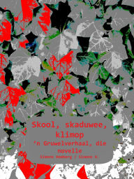 Title: Skool, skaduwee, klimop: 'n Gruwelverhaal, die novelle, Author: Simone Homberg