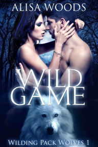 Title: Wild Game (Wilding Pack Wolves, Buch 1), Author: Alisa Woods