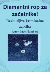 Title: Diamantni rop za za?etnike!: Razburljiva kriminalna zgodba, Author: Inge Homberg