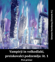Title: Vampirji in volkodlaki, preiskovalci podzemlja: ?t. 1: Prvi primer, Author: Simone Homberg