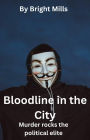 Bloodline in the City: Murder rocks the political elite