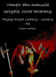 Title: Vampir dan manusia serigala, cinta terlarang: Penjaga Empat Gerbang - Gerbang Api, Author: Simone Homberg