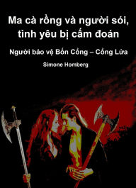 Title: Ma cà r?ng và ng??i sói, tình yêu b? c?m ?oán: Ng??i b?o v? B?n C?ng - C?ng L?a, Author: Simone Homberg