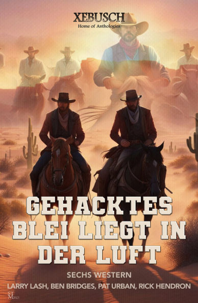 Gehacktes Blei liegt in der Luft: Sechs Western: Western-Edition