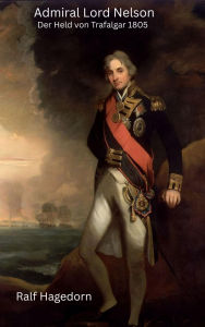 Title: Admiral Lord Nelson, Author: Ralf Hagedorn