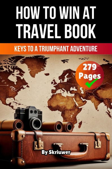 A Book on How to win at Travel: Keys to a Triumphant Adventure