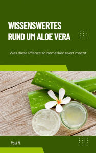 Title: Wissenswertes Rund um Aloe Vera: Was diese Pflanze so bemerkenswert macht, Author: Paul M.