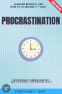 Procrastination:: The Reasons Behind It and How to Overcome It Today - Proven Strategies to Improve Productivity, Boost Confidence, and Overcome Delays