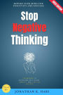 Stop Negative Thinking:: Rewire Your Mind for Positivity and Success (Techniques to Overcome Self-Doubt, Anxiety, and Limiting Beliefs)