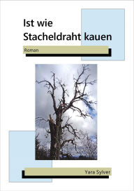 Title: Ist wie Stacheldraht kauen: Versüßt durch Vergeltung, Author: Yara Sylver