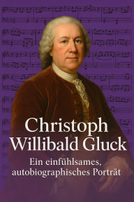 Title: Christoph Willibald Gluck: Zwischen Ton und Tragik, Author: Marcus PC Petersen - Clausen