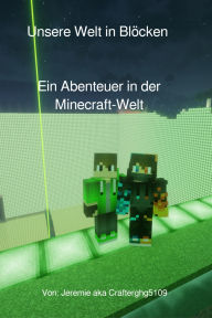 Title: unsere Welt in Blöcken: Die Welt in Minecraft., Author: Jeremie Herent