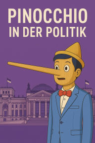 Title: Pinocchio in der Politik: Ein Bundestagsmärchen in zehn Lügen, Author: Marcus PC Petersen - Clausen