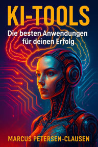 Title: KI-Tools für Ihr Smartphon: Wie Sie mit künstlicher Intelligenz Zeit sparen, bessere Inhalte erstellen und Ihr Projekt nach vorne bringen - ganz ohne Vorkenntnisse, Author: Marcus PC Petersen - Clausen