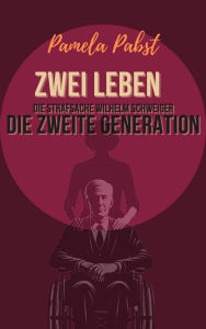 Title: Zwei Leben - Die Strafsache Wilhelm Schweiger - Die zweite Generation: Justizdrama, Author: Pamela Pabst