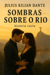 Title: Sombras sobre o Rio: História curta, Author: Julius Kilian Dante