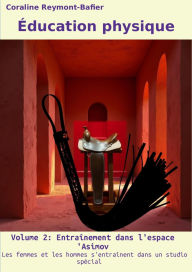 Title: Éducation physique: Volume 2 : Entraînement dans l'espace 'Asimov, Author: Coraline Reymont-Bafier (fr)