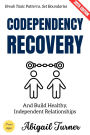 Codependency Recovery:: Break Toxic Patterns, Set Boundaries, and Build Healthy, Independent Relationships