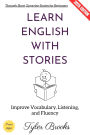 Learn English with Stories:: Improve Vocabulary, Listening, and Fluency Through Short, Engaging Stories for Beginners