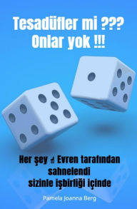 Title: Tesadüfler mi ??? Onlar yok !!!: Her sey ? Evren tarafindan sahnelendi sizinle isbirligi içinde, Author: Pamela Joanna Berg
