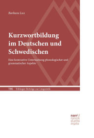 Title: Kurzwortbildung im Deutschen und Schwedischen: Eine kontrastive Untersuchung phonologischer und grammatischer Aspekte, Author: Barbara Lux